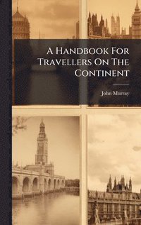 bokomslag A Handbook For Travellers On The Continent