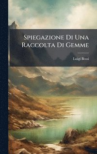 bokomslag Spiegazione Di Una Raccolta Di Gemme