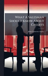 bokomslag What A Salesman Should Know About Credits