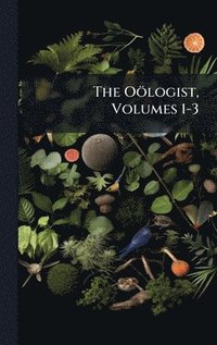 bokomslag The Oölogist, Volumes 1-3
