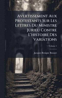 bokomslag Avertissement Aux Protestants Sur Les Lettres Du Ministre Jurieu Contre L'histoire Des Variations