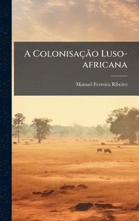 bokomslag A ColonisaçÃ£o Luso-africana