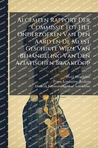 bokomslag Algemeen Rapport Der Commissie Tot Het Onderzoeken Van Den Aard En De Meest Geschikte Wijze Van Behandeling Van Den Aziatischen Braakloop