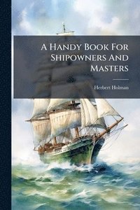 bokomslag Handy Book For Shipowners And Masters