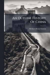 bokomslag An Outline History Of China
