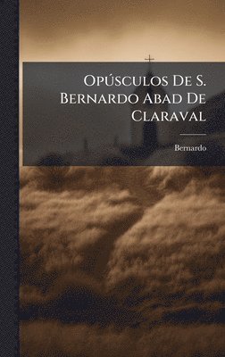 bokomslag OpÃ°sculos De S. Bernardo Abad De Claraval