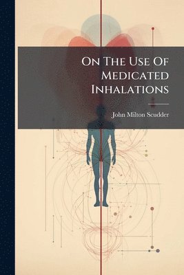 bokomslag On The Use Of Medicated Inhalations