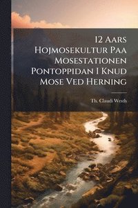 bokomslag 12 Aars Hojmosekultur Paa Mosestationen Pontoppidan I Knud Mose Ved Herning