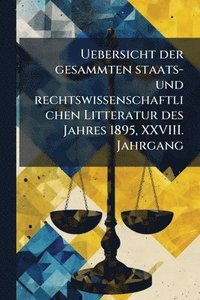 bokomslag Uebersicht der gesammten staats- und rechtswissenschaftlichen Litteratur des Jahres 1895, XXVIII. Jahrgang
