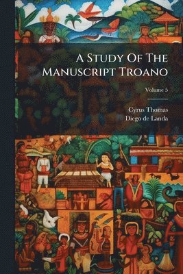 bokomslag A Study Of The Manuscript Troano