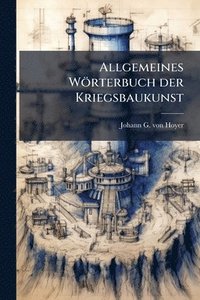 bokomslag Allgemeines Wörterbuch der Kriegsbaukunst