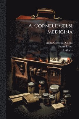 bokomslag A. Cornelii Celsi Medicina