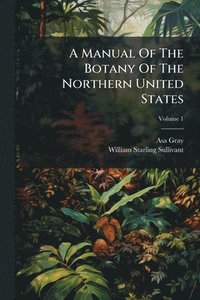 bokomslag Manual Of The Botany Of The Northern United States