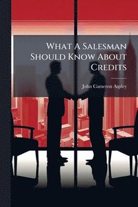 bokomslag What A Salesman Should Know About Credits