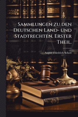 bokomslag Sammlungen zu den Deutschen Land- und Stadtrechten. Erster Theil.