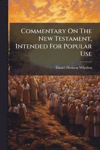 bokomslag Commentary On The New Testament, Intended For Popular Use