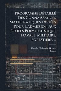 bokomslag Programme DÃ(c)taillÃ(c) Des Connaissances MathÃ(c)matiques ExigÃ(c)es Pour L'admission Aux Ã?coles Polytechnique, Navale, Militaire, Forestière,