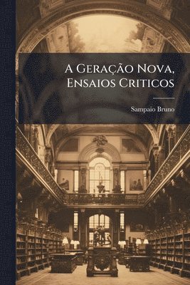 bokomslag A GeraçÃ£o Nova, Ensaios Criticos