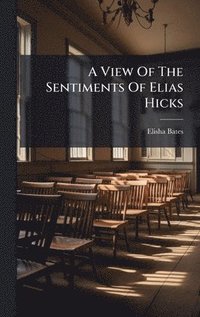 bokomslag View Of The Sentiments Of Elias Hicks