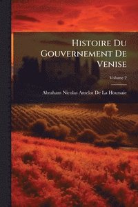 bokomslag Histoire Du Gouvernement De Venise