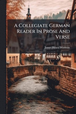 Collegiate German Reader In Prose And Verse