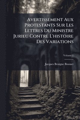 bokomslag Avertissement Aux Protestants Sur Les Lettres Du Ministre Jurieu Contre L'histoire Des Variations