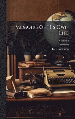 Tate Wilkinson - Memoirs Of His Own Life, Inbunden
