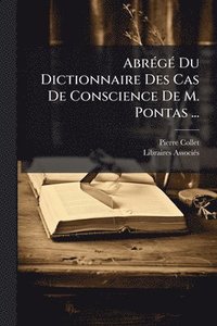 bokomslag AbrÃ(c)gÃ(c) Du Dictionnaire Des Cas De Conscience De M. Pontas ...