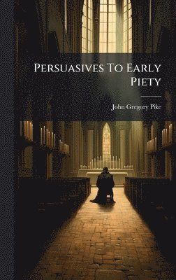 Persuasives To Early Piety