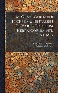 bokomslag M. Olavi Gerhardi Tychsen ... Tentamen De Variis Codicum Hebraicorum Vet. Test. Mss
