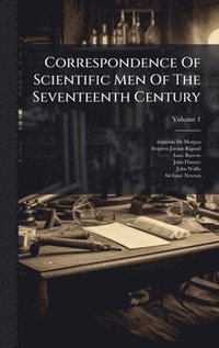 bokomslag Correspondence Of Scientific Men Of The Seventeenth Century