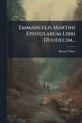 bokomslag Emmanuelis Martini Epistolarum Libri Duodecim...