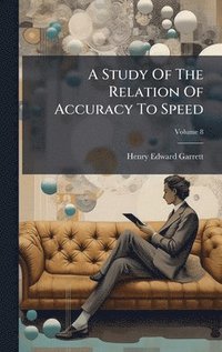 bokomslag A Study Of The Relation Of Accuracy To Speed