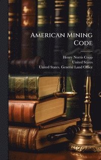 bokomslag American Mining Code