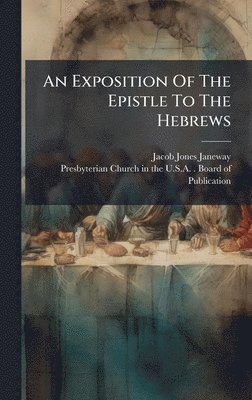 bokomslag Exposition Of The Epistle To The Hebrews