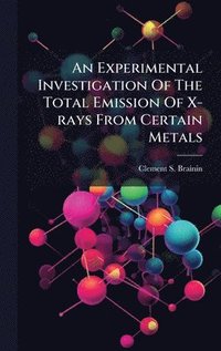 bokomslag Experimental Investigation Of The Total Emission Of X-rays From Certain Metals