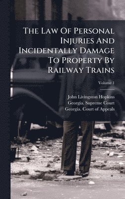 John Livingston Hopkins - Law Of Personal Injuries And Incidentally Damage To Property By Railway Trains, Inbunden