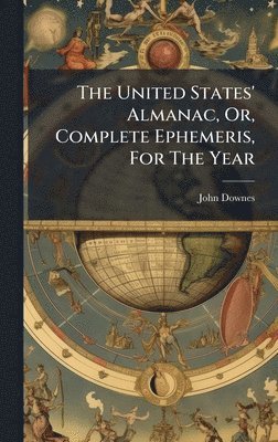 John Downes - United States' Almanac, Or, Complete Ephemeris, For The Year, Inbunden