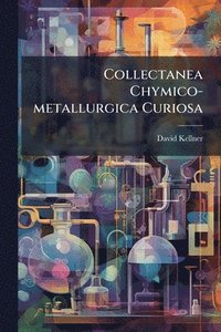 bokomslag Collectanea Chymico-metallurgica Curiosa