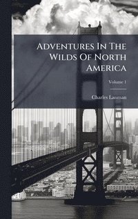bokomslag Adventures In The Wilds Of North America