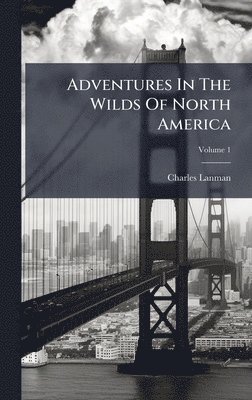 bokomslag Adventures In The Wilds Of North America