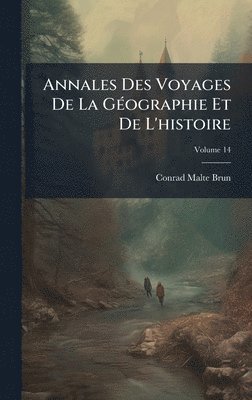 Conrad Malte-Brun - Annales Des Voyages De La GÃ(c)ographie Et De L'histoire, Inbunden