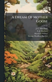 bokomslag A Dream Of Mother Goose