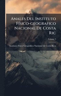 bokomslag Anales Del Instituto FÃ-sico-geografico Nacional De Costa Ric