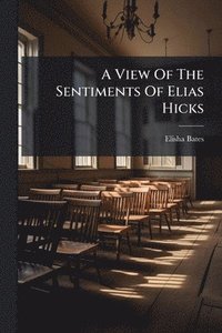 bokomslag View Of The Sentiments Of Elias Hicks