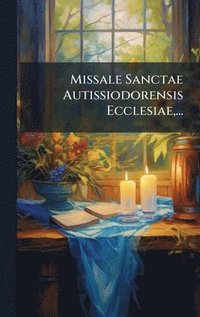 bokomslag Missale Sanctae Autissiodorensis Ecclesiae, ...