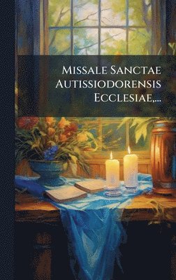 bokomslag Missale Sanctae Autissiodorensis Ecclesiae, ...