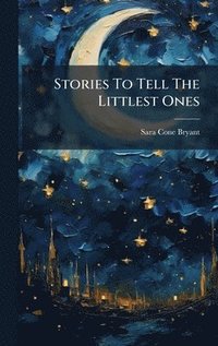 bokomslag Stories To Tell The Littlest Ones