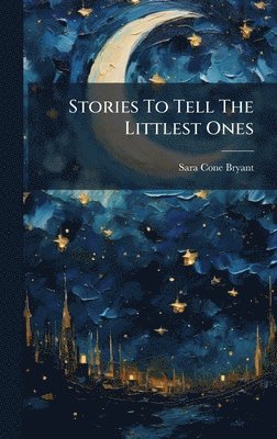 bokomslag Stories To Tell The Littlest Ones