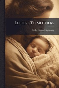 bokomslag Letters To Mothers
